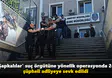 'Şapkalılar' suç örgütüne yönelik operasyonda 24 şüpheli adliyeye sevk edildi