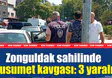 Zonguldak sahilinde husumet kavgası: 3 yaralı