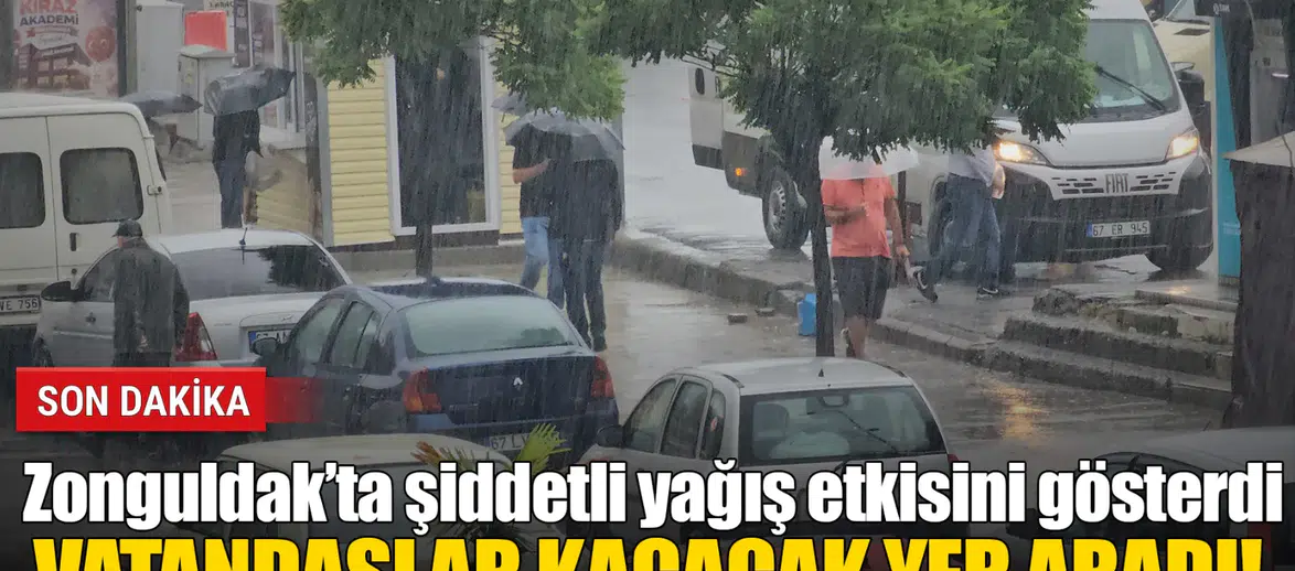 Zonguldak’ta sağanak aniden bastırdı