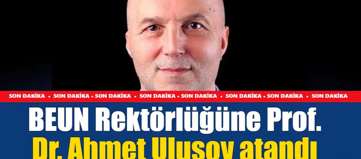 BEUN Rektörlüğüne Prof. Dr. Ahmet Ulusoy atandı