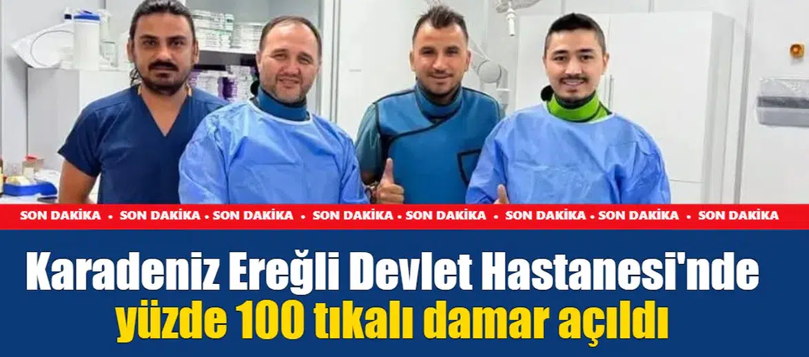 Karadeniz Ereğli Devlet Hastanesi'nde yüzde 100 tıkalı damar açıldı
