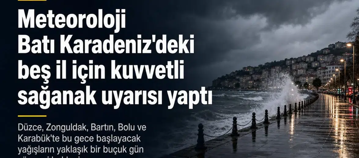 Meteoroloji Batı Karadeniz'deki beş il için kuvvetli sağanak uyarısı yaptı