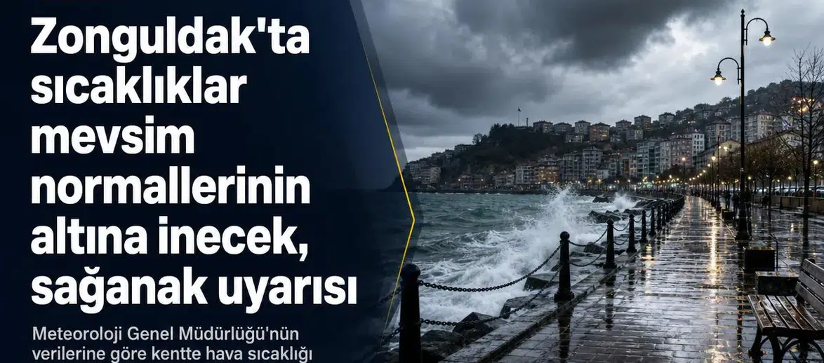Zonguldak'ta sıcaklıklar mevsim normallerinin altına inecek, sağanak uyarısı