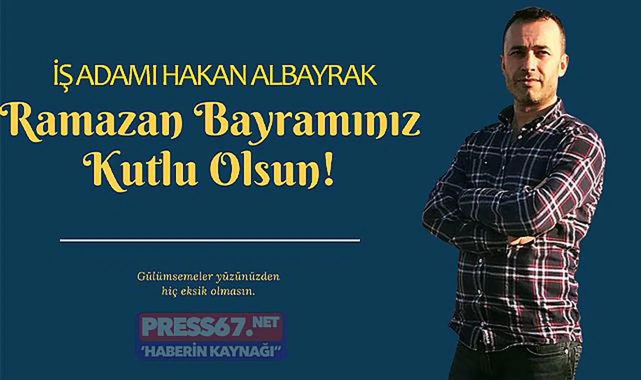 İşadamı Hakan Albayrak Ramazan Bayramı'nı kutladı