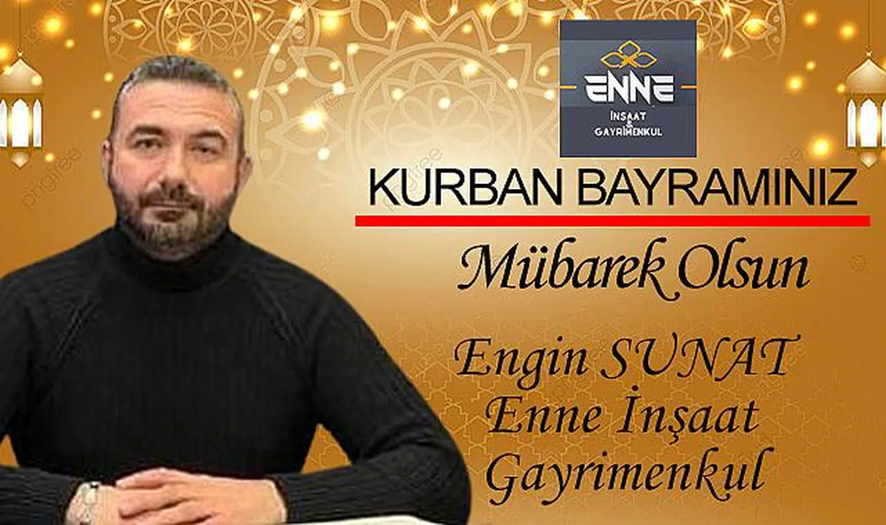 Enne İnşaat & Gayrimenkul Yönetim Kurulu Başkanı Engin Sunat Kurban Bayramı'nı kutladı