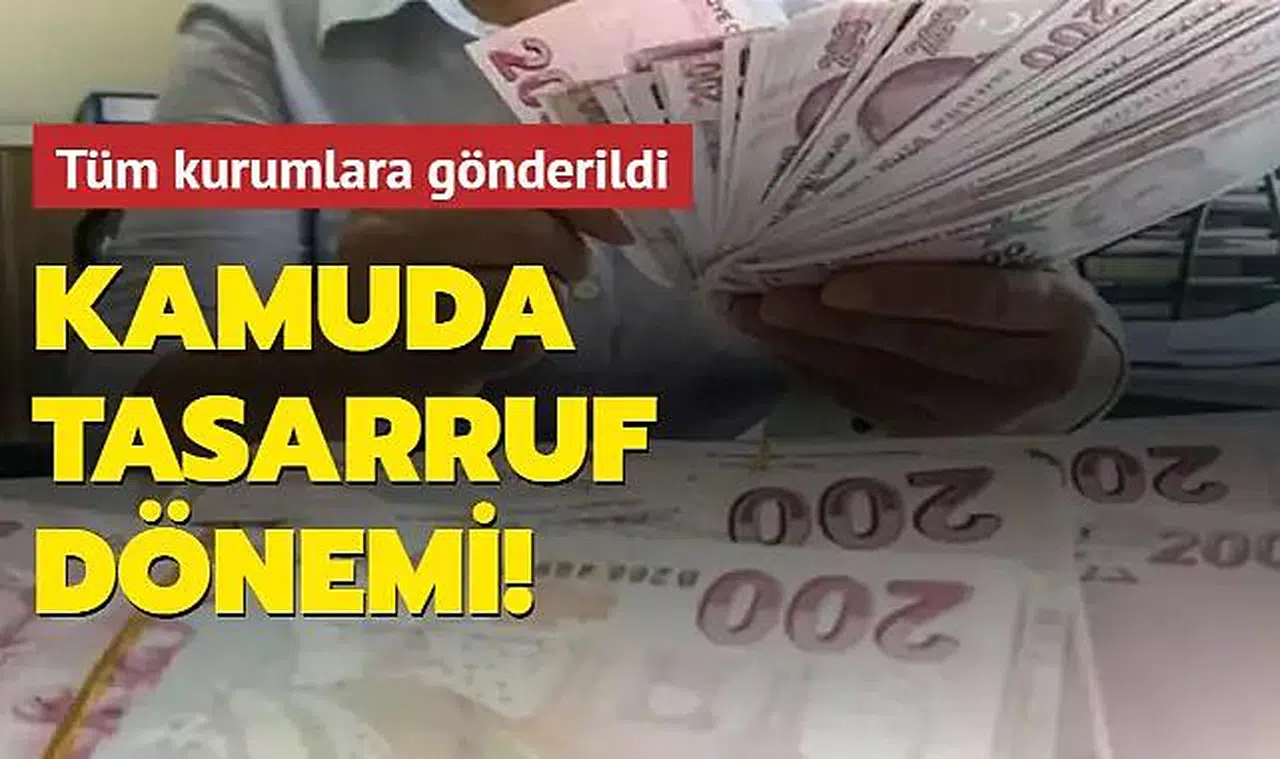 Kamuda tasarruf dönemi başlıyor!