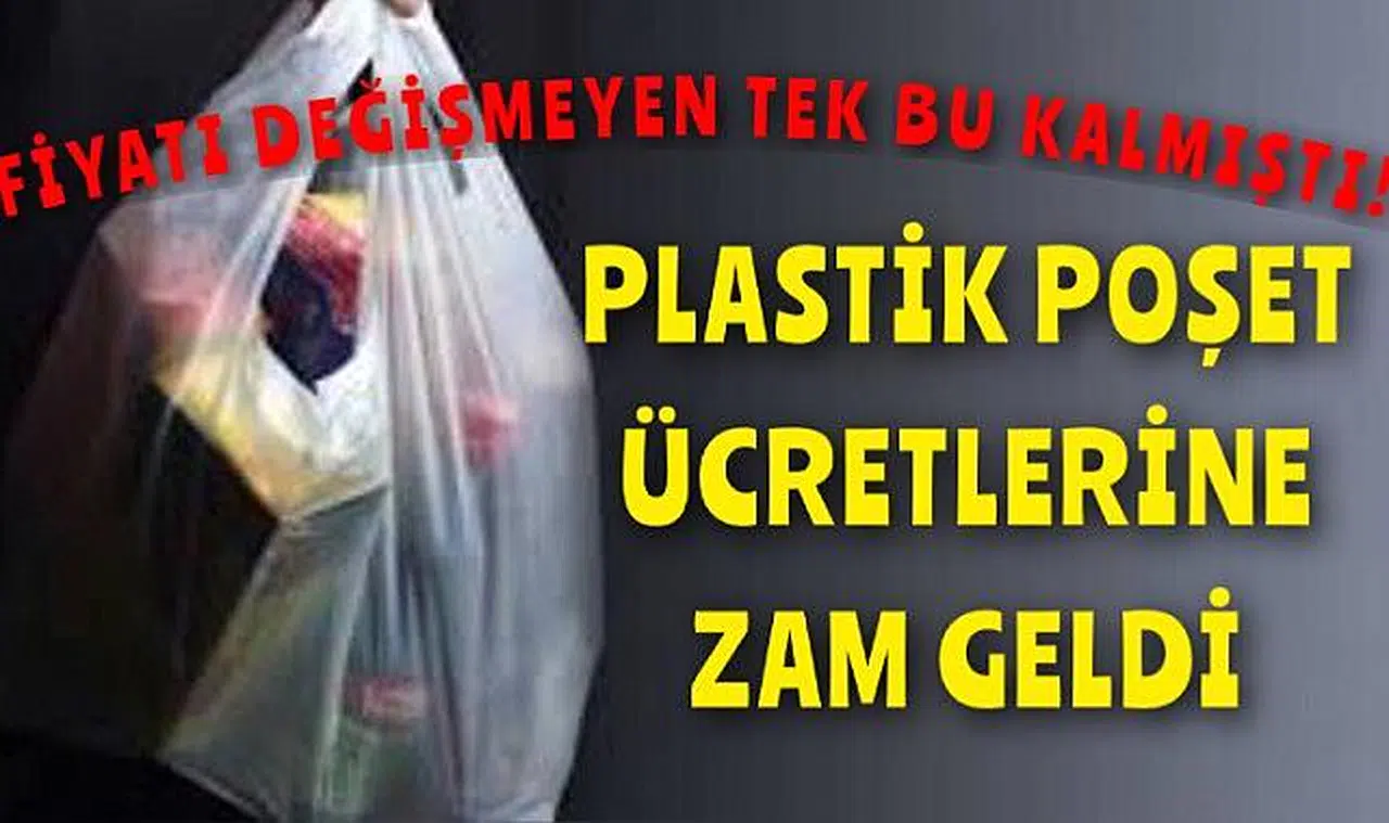 Plastik poşet ücretlerine zam geldi