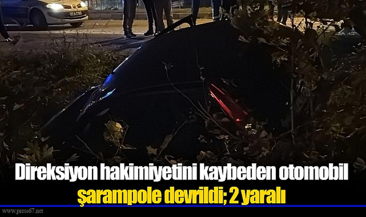 Direksiyon hakimiyetini kaybeden otomobil şarampole devrildi; 2 yaralı