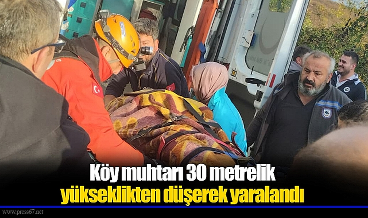 Köy muhtarı 30 metrelik yükseklikten düşerek yaralandı