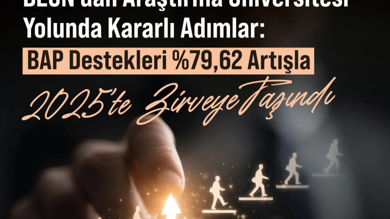 BEUN’dan Araştırma Üniversitesi Yolunda Kararlı Adımlar: BAP Destekleri %79,62 Artışla 2025’te Zirveye Taşındı
