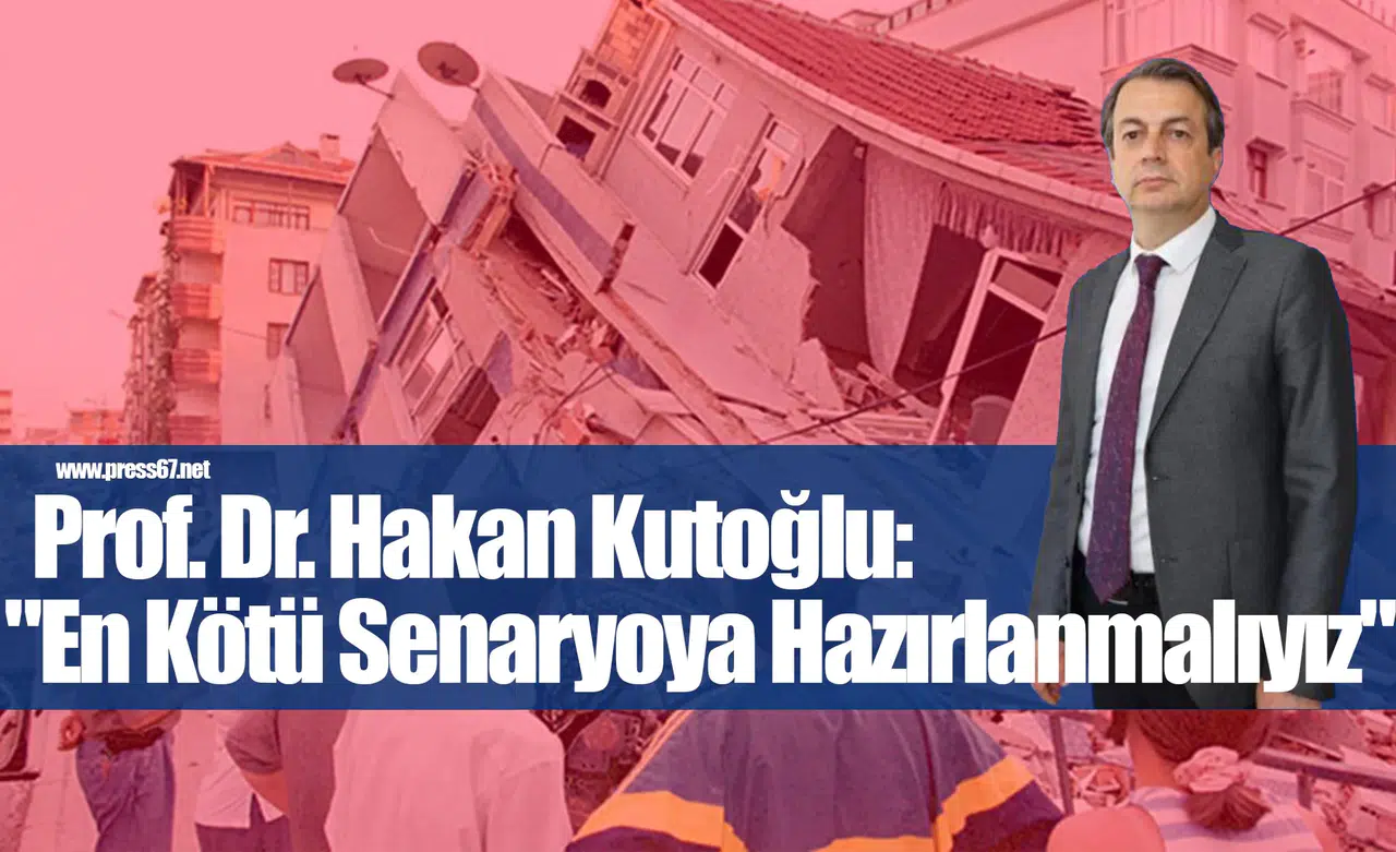 Prof. Dr. Kutoğlu'ndan İstanbul Depremi Uyarısı: "En Kötü Senaryoya Hazırlanmalıyız"