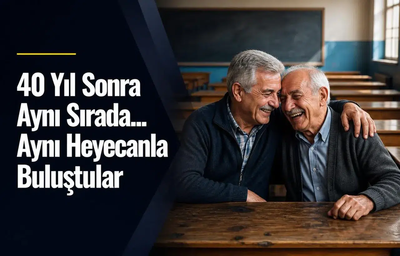 40 Yıl Sonra Aynı Sırada… Aynı Heyecanla Buluştular