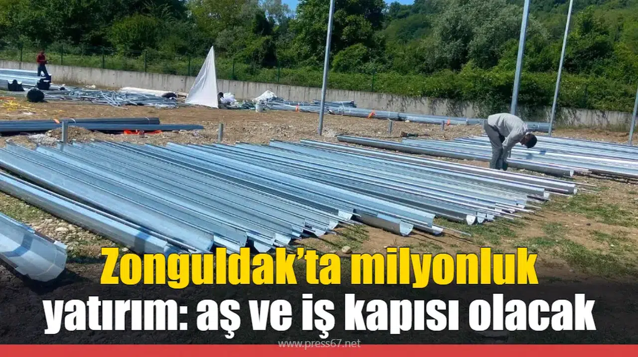 Zonguldak’ta milyonluk yatırım: aş ve iş kapısı olacak