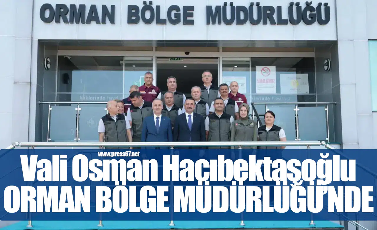 Vali Hacıbektaşoğlu’ndan Orman Bölge Müdürlüğü’ne Ziyaret