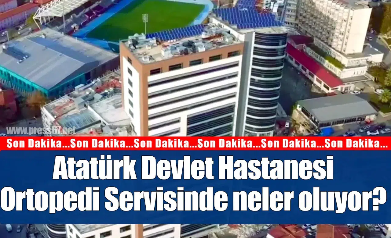 Atatürk Devlet Hastanesi'nde neler oluyor?