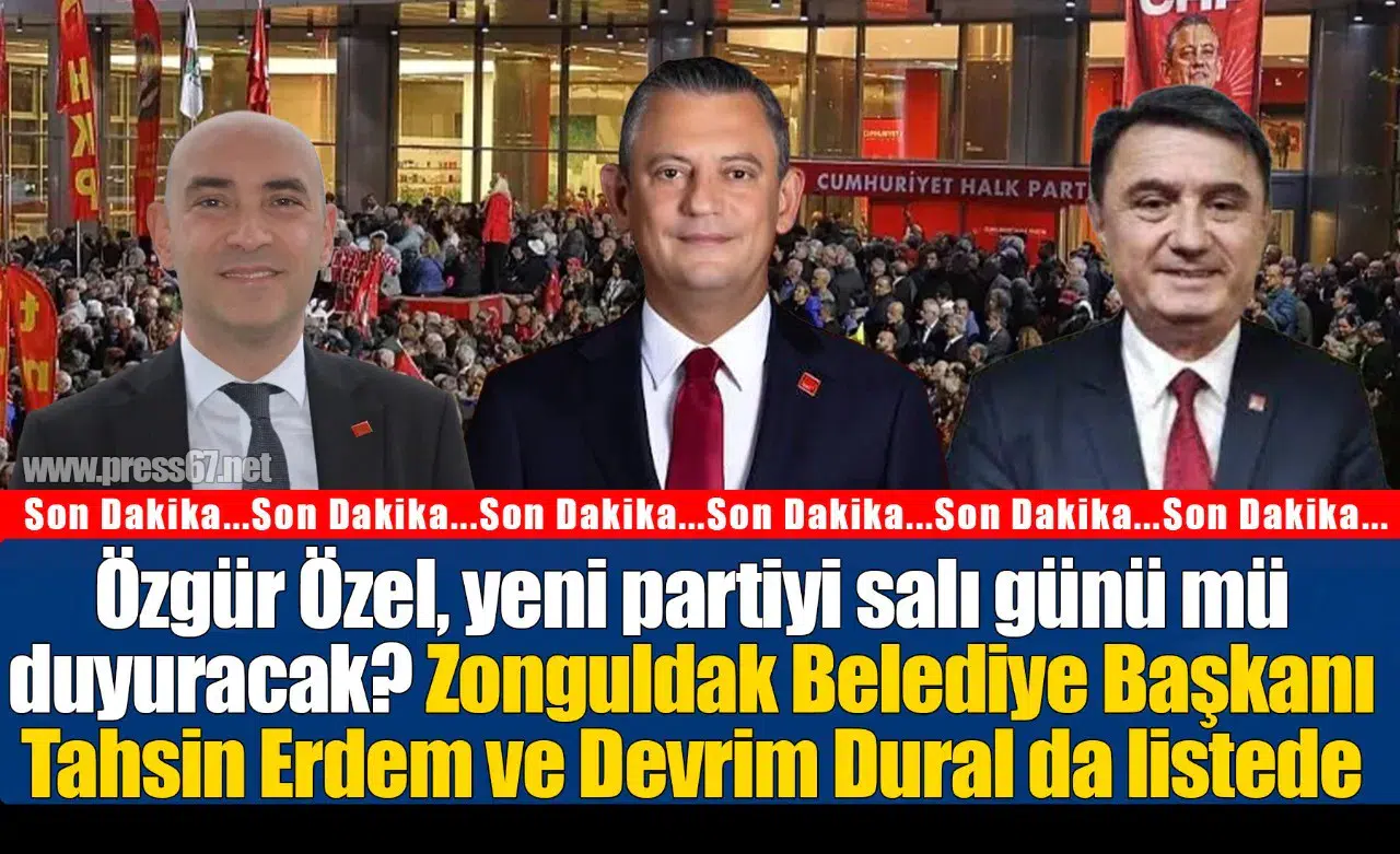 Özgür Özel, yeni partiyi salı günü mü duyuracak? Zonguldak Belediye Başkanı Tahsin Erdem ve Devrim Dural da listede