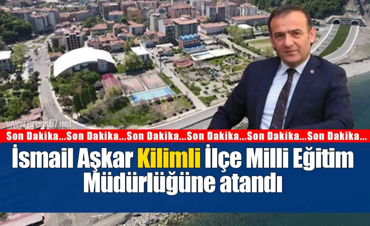 İsmail Aşkar Kilimli İlçe Milli Eğitim Müdürlüğüne atandı