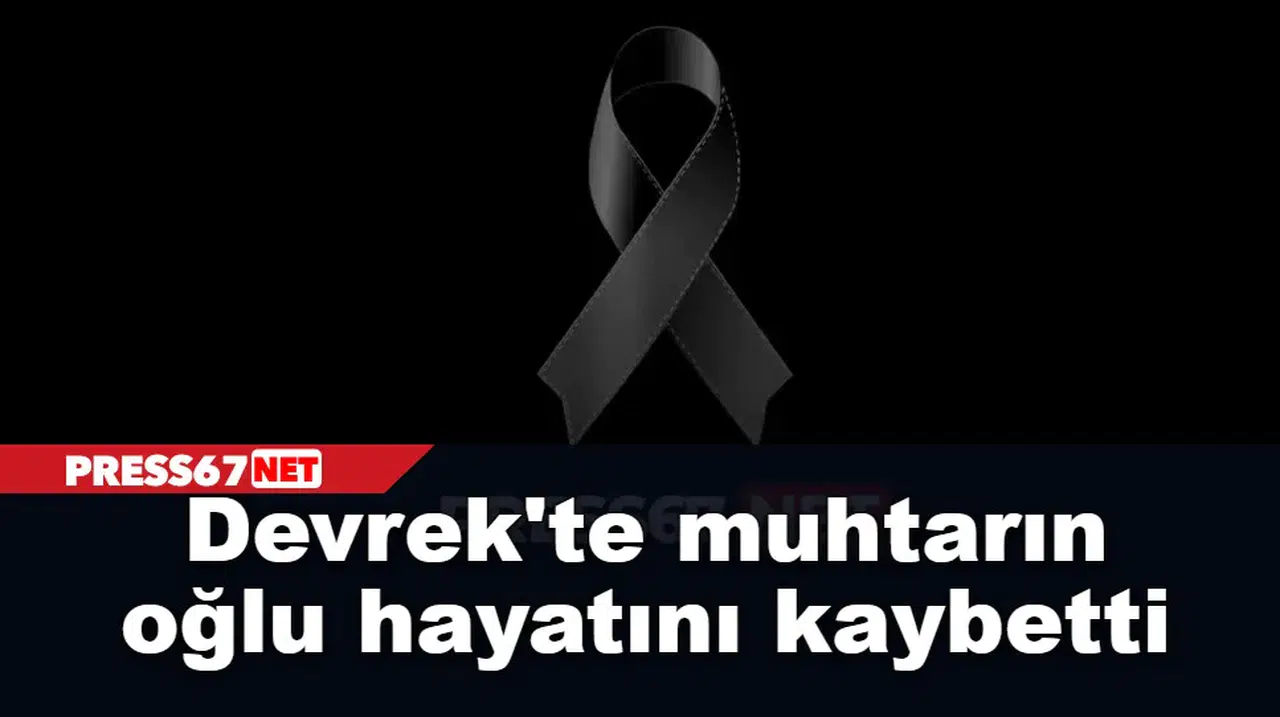 Devrek'te muhtarın oğlu hayatını kaybetti