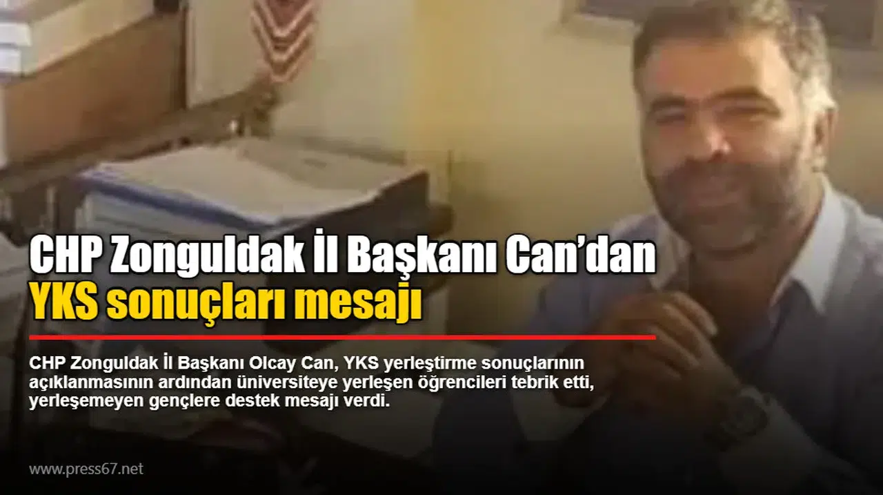 CHP Zonguldak İl Başkanı Can’dan YKS sonuçları mesajı