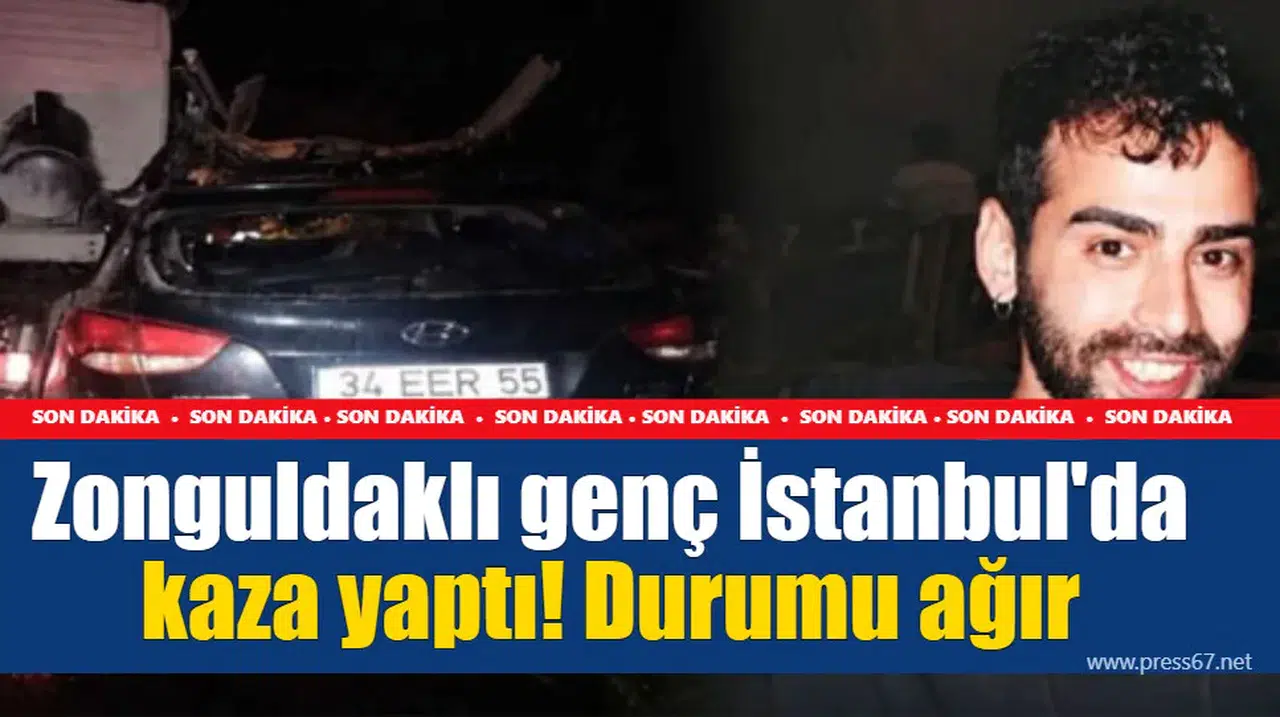 Zonguldaklı genç İstanbul'da kaza yaptı! Durumu ağır