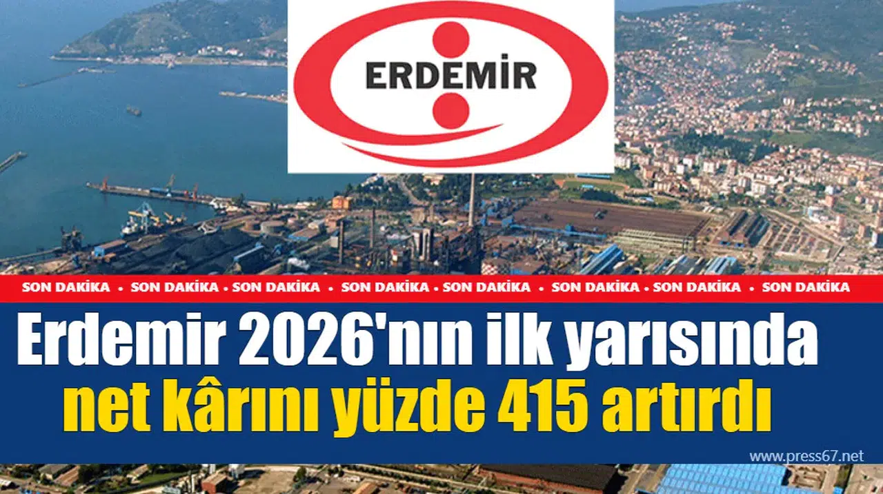 Erdemir 2026'nın ilk yarısında net kârını yüzde 415 artırdı