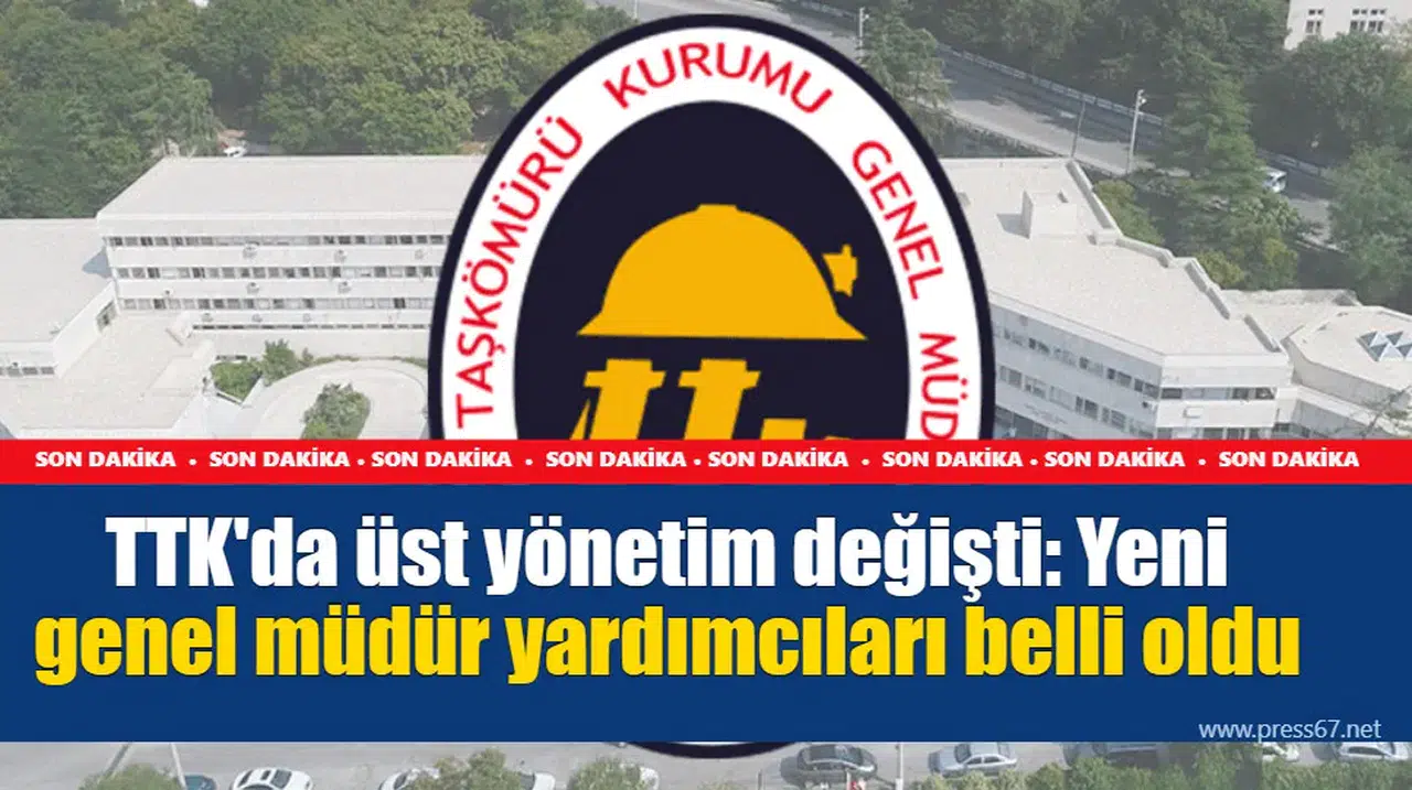 TTK'da üst yönetim değişti: Yeni genel müdür yardımcıları belli oldu