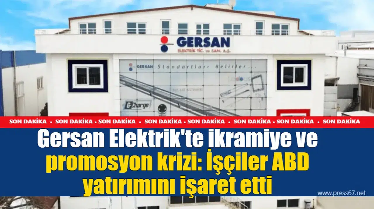 Gersan Elektrik'te ikramiye ve promosyon krizi: İşçiler ABD yatırımını işaret etti