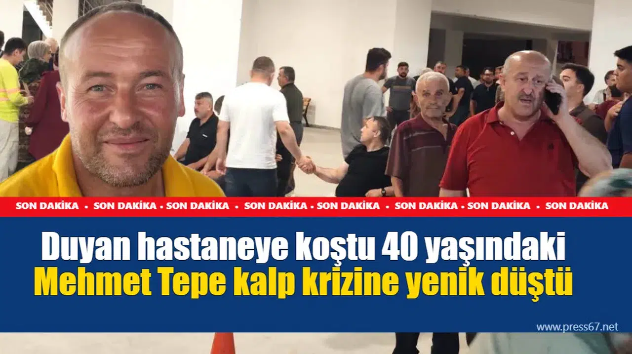 Zonguldak'ta 40 yaşındaki Mehmet Tepe kalp krizine yenik düştü