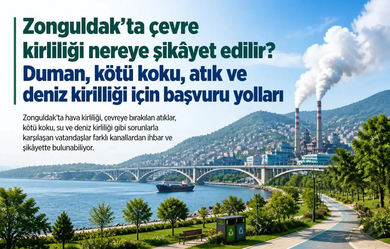 Zonguldak’ta çevre kirliliği nereye şikâyet edilir? Duman, kötü koku, atık ve deniz kirliliği için başvuru yolları