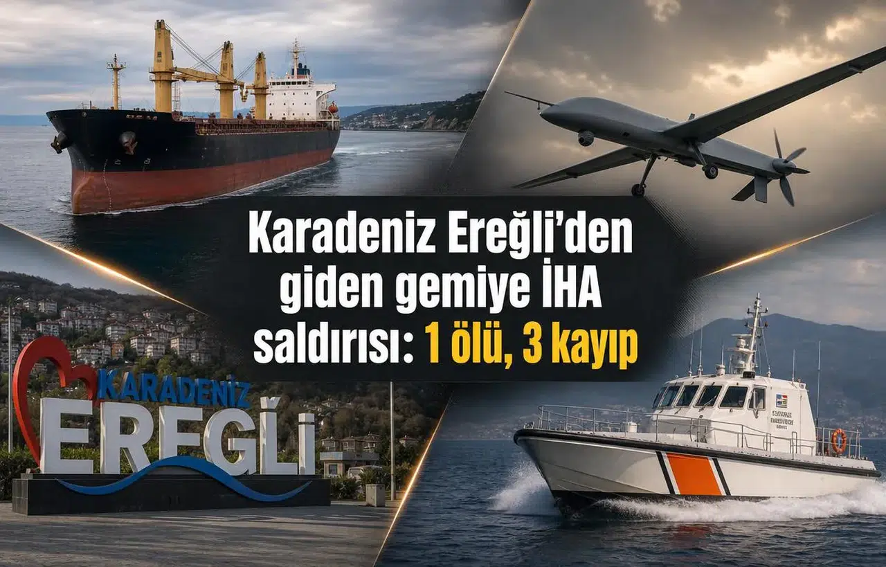 Karadeniz Ereğli'den giden gemiye İHA saldırısı: 1 ölü, 3 kayıp