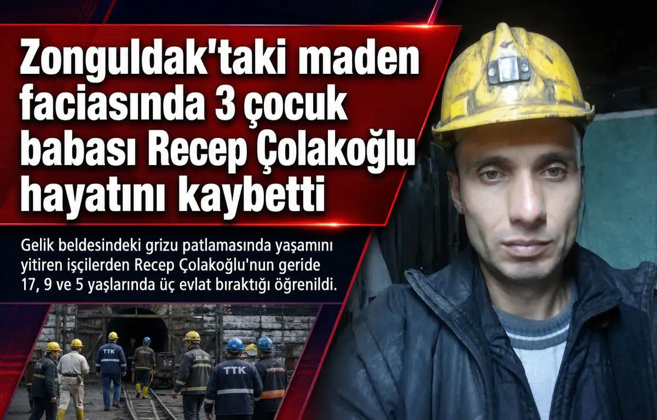 Zonguldak'taki maden faciasında 3 çocuk babası Recep Çolakoğlu hayatını kaybetti