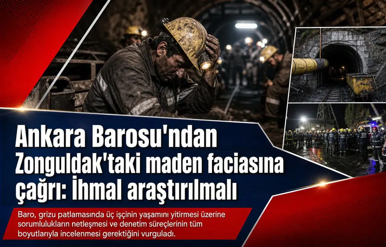 Ankara Barosu'ndan Zonguldak'taki maden faciasına çağrı: İhmal araştırılmalı