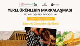 Yerel Ürünlerin Markalaşması Teknik Destek Programı Mart-Nisan dönemi başvuru sonuçları açıklandı