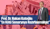 Prof. Dr. Kutoğlu'ndan İstanbul Depremi Uyarısı: "En Kötü Senaryoya Hazırlanmalıyız"