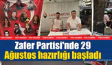 Zafer Partisi'nde 29 Ağustos hazırlığı başladı
