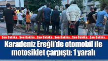Karadeniz Ereğli’de otomobil ile motosiklet çarpıştı: 1 yaralı