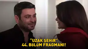Ozan Akbaba ve Sinem Ünsal'lı Uzak Şehir 44. fragmanı yayınlandı mı?