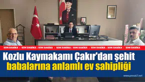 Kozlu Kaymakamı Çakır'dan şehit babalarına anlamlı ev sahipliği