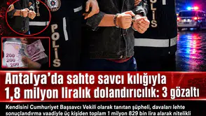 Antalya'da sahte savcı kılığıyla 1,8 milyon liralık dolandırıcılık: 3 gözaltı