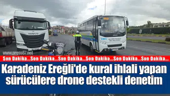 Karadeniz Ereğli'de Drone Teknolojisi ile Kural İhlaline Geçit Yok!
