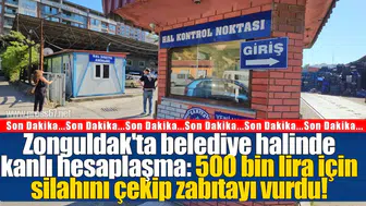 Zonguldak'ta belediye halinde kanlı hesaplaşma: 500 bin lira için silahını çekip zabıtayı vurdu!