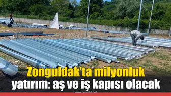 Zonguldak’ta milyonluk yatırım: aş ve iş kapısı olacak