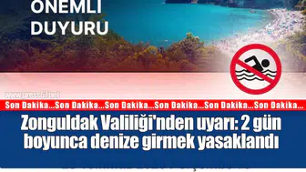 Zonguldak Valiliği'nden uyarı: 2 gün boyunca denize girmek yasaklandı