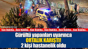 Gürültü yapanları uyarıncaortalık karıştı!2 kişi hastanelik oldu