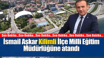 İsmail Aşkar Kilimli İlçe Milli Eğitim Müdürlüğüne atandı