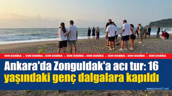 Ankara'da Zonguldak'a acı tur: 16 yaşındaki genç dalgalara kapıldı