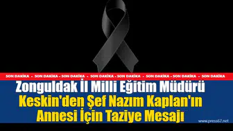 Zonguldak İl Milli Eğitim Müdürü Keskin'den Şef Nazım Kaplan'ın Annesi İçin Taziye Mesajı