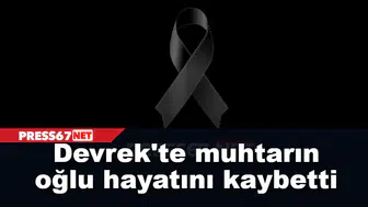 Devrek'te muhtarın oğlu hayatını kaybetti
