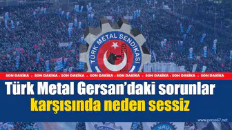 Türk Metal Gersan’daki sorunlar karşısında neden sessiz