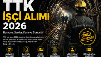 TTK İşçi Alımı 2026: Başvuru, Şartlar, Kura ve Sonuçlar